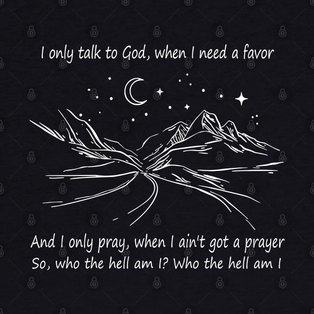 I Only Talk To God, When I Need A Favor Mountains Road Vintage by Merle Huisman